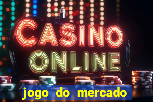 jogo do mercado com dinheiro infinito
