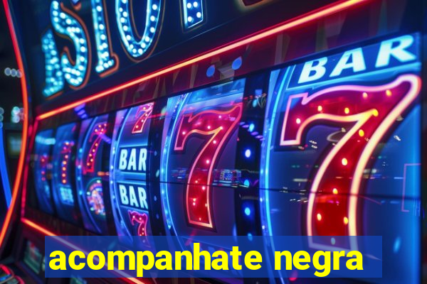 acompanhate negra