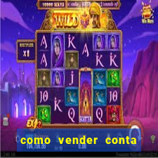 como vender conta de jogo