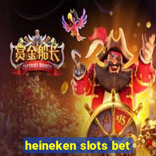heineken slots bet