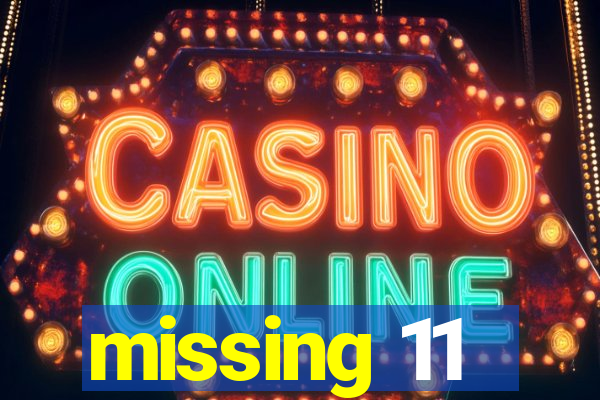 missing 11
