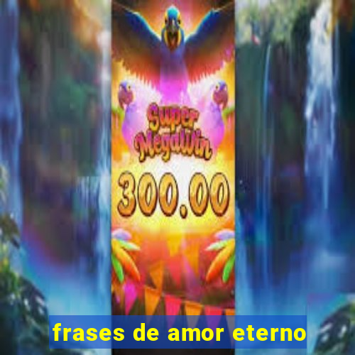 frases de amor eterno