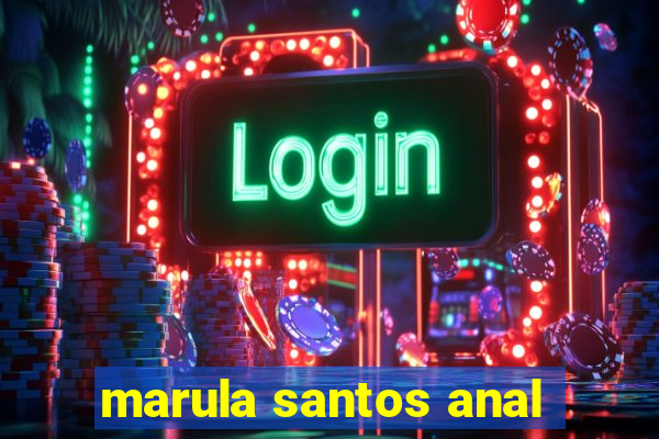 marula santos anal