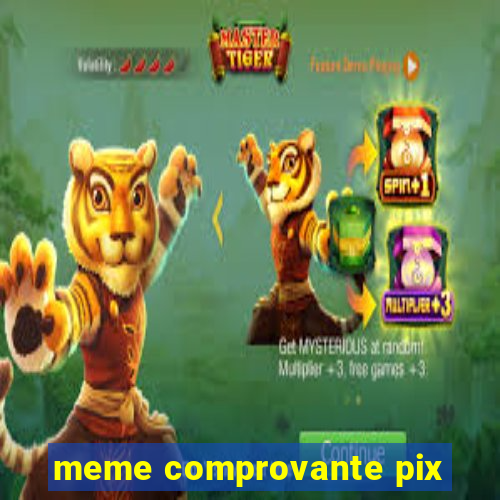 meme comprovante pix