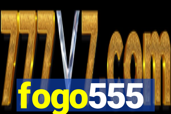 fogo555