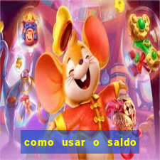 como usar o saldo da conta now big win