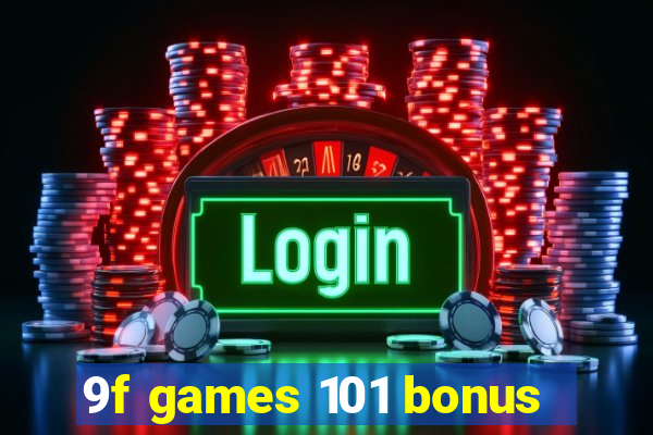 9f games 101 bonus