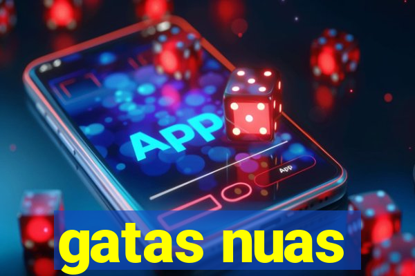 gatas nuas