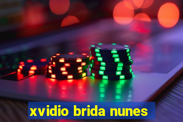 xvidio brida nunes
