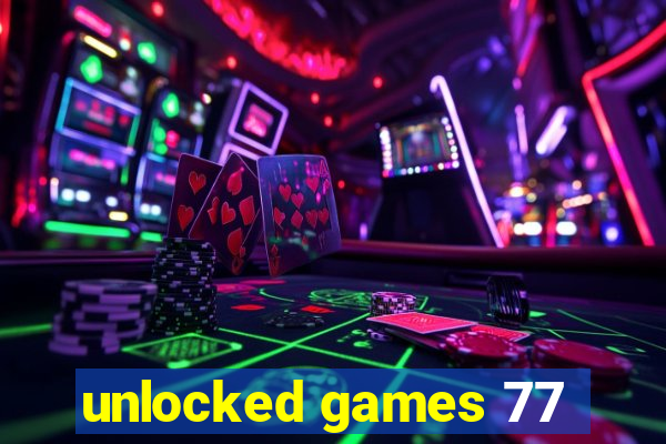 unlocked games 77