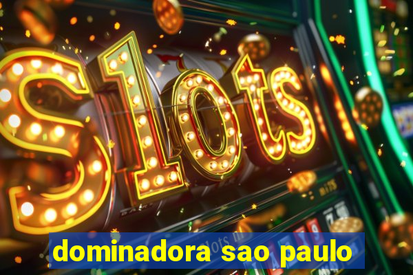 dominadora sao paulo