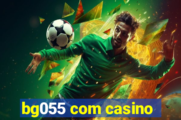 bg055 com casino