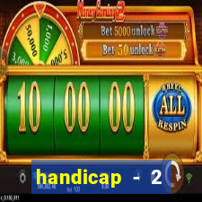 handicap - 2 resultado final