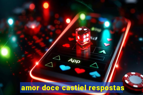 amor doce castiel respostas