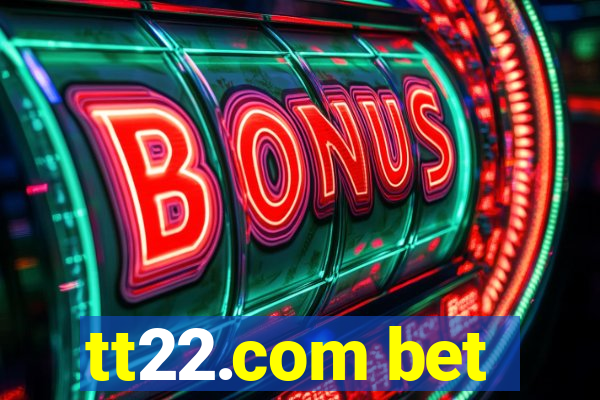 tt22.com bet