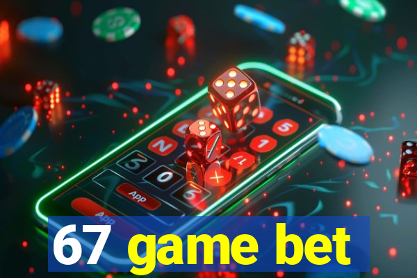 67 game bet