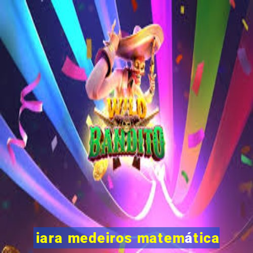iara medeiros matemática