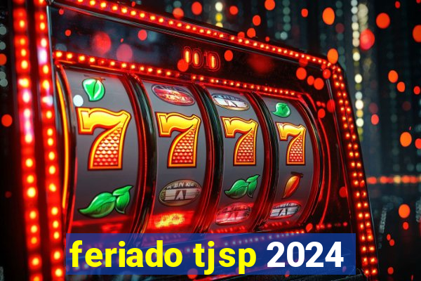 feriado tjsp 2024