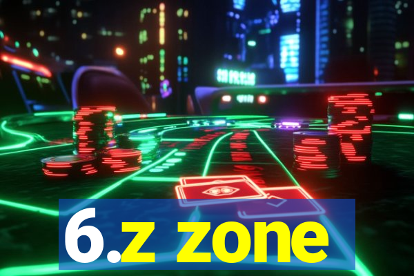6.z zone