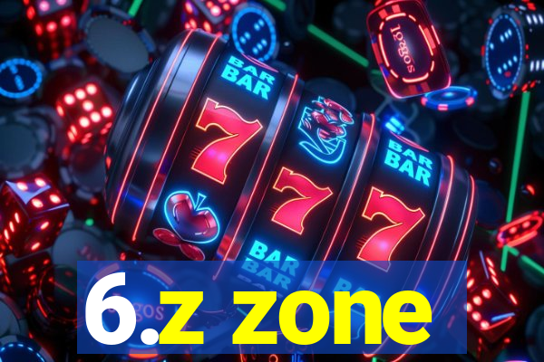 6.z zone