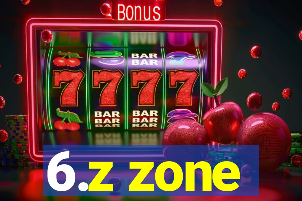 6.z zone