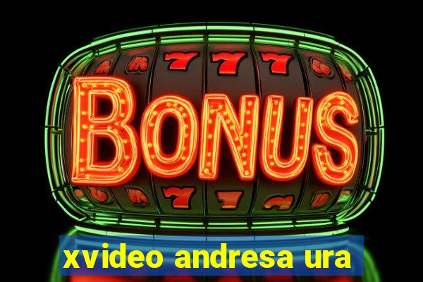 xvideo andresa ura