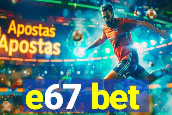 e67 bet