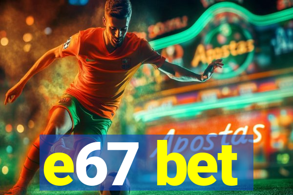 e67 bet