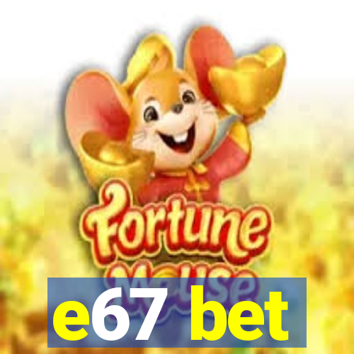 e67 bet