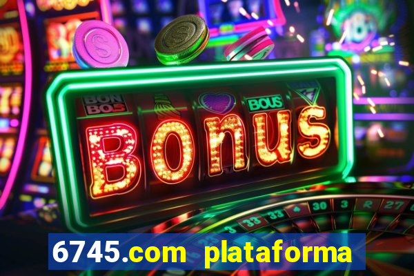 6745.com plataforma de jogos