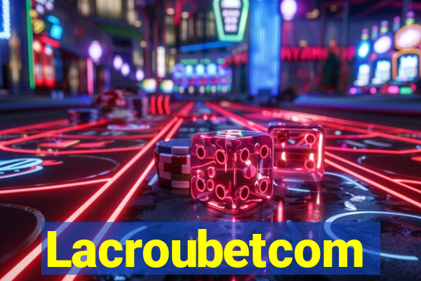 Lacroubetcom