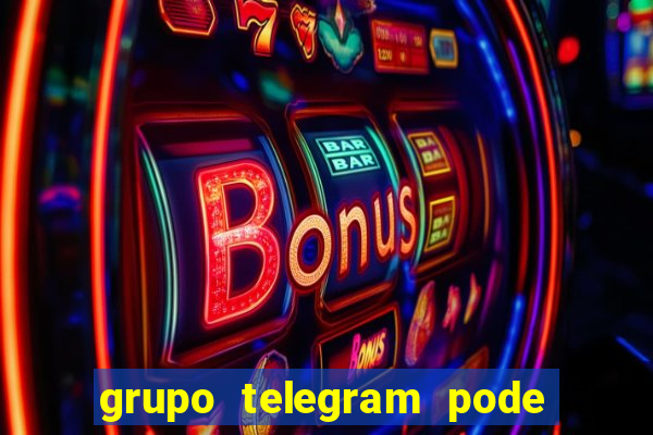 grupo telegram pode tudo 18