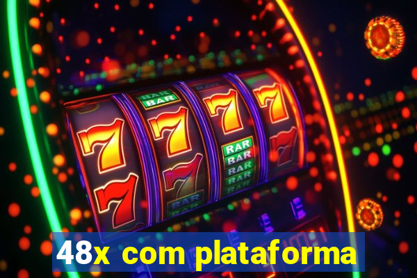 48x com plataforma