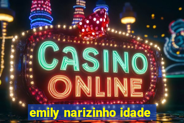 emily narizinho idade