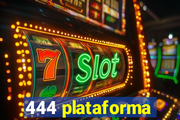 444 plataforma