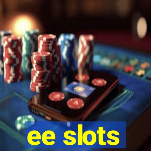 ee slots
