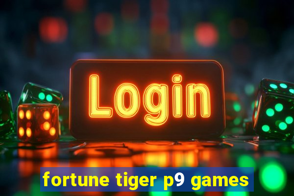 fortune tiger p9 games