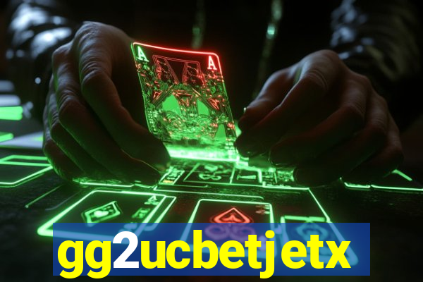 gg2ucbetjetx