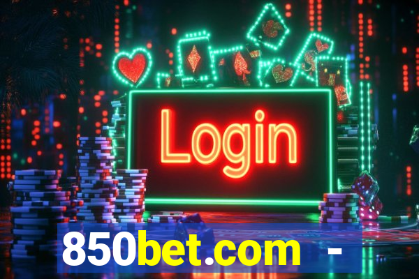 850bet.com - caça-níqueis online cassino