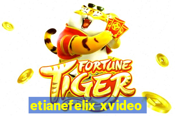 etianefelix xvideo