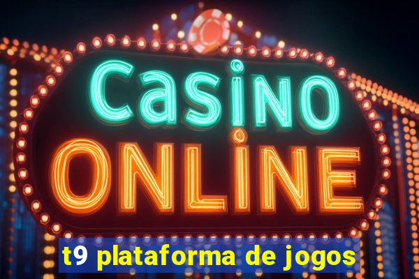 t9 plataforma de jogos