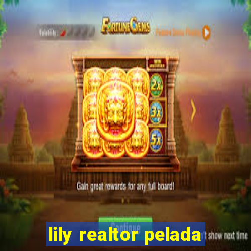 lily realtor pelada
