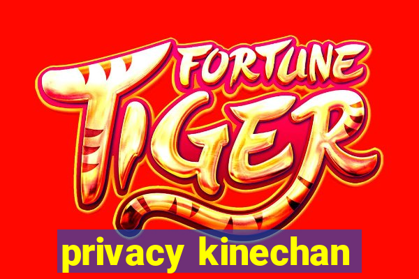privacy kinechan