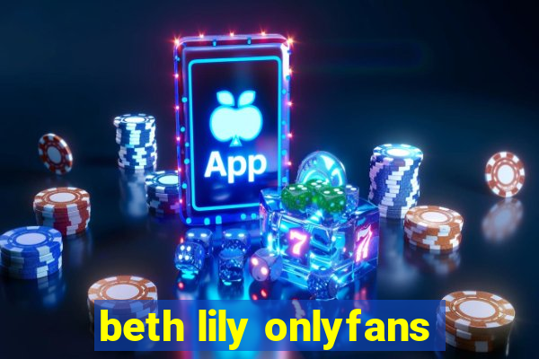 beth lily onlyfans