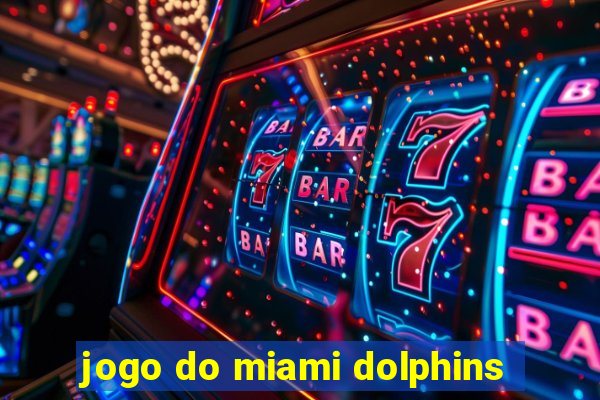 jogo do miami dolphins