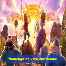 flamengo ao vivo multicanal