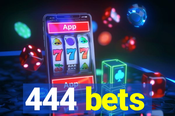 444 bets