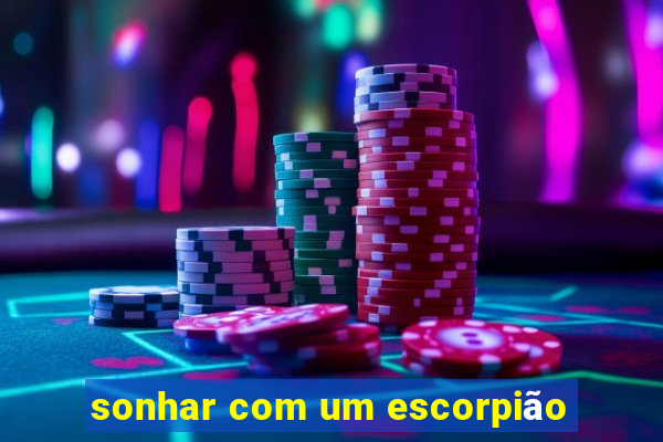sonhar com um escorpião