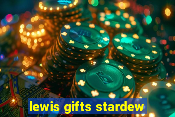 lewis gifts stardew