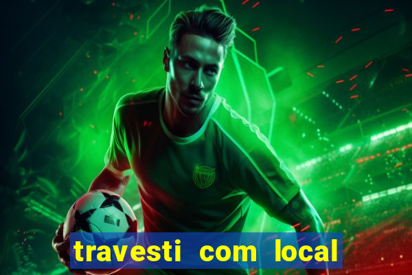 travesti com local salvador bahia